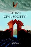 Global Civil Society? (Contemporary Political Theory)