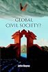 Global Civil Society? (Contemporary Political Theory)