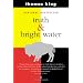 Truth And Bright Water