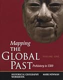 Mapping the Global Past: Historical Geography Workbook, Volume One: Prehistory to 1500