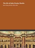The life of John Wesley Hardin