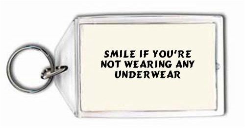 Smile if you're not wearing any underwear Keychain