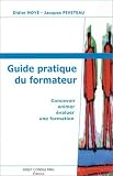 Guide pratique du formateur : Concevoir, animer, évaluer une formation