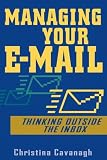 View Book 'Managing Your E-Mail: Thinking Outside the Inbox' 