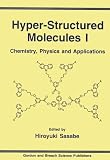 Hyper-Structured Molecules I: Chemistry, Physics and Applications