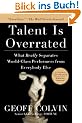 Talent Is Overrated: What Really Separates World-Class Performers from EverybodyElse