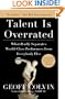 Talent Is Overrated: What Really Separates World-Class Performers from EverybodyElse