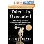 Talent Is Overrated: What Really Separates World-Class Performers from Everybody Else