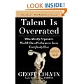 Talent Is Overrated: What Really Separates World-Class Performers from EverybodyElse