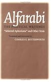 Alfarabi, The Political Writings: Selected Aphorisms and Other Texts (Agora Editions)