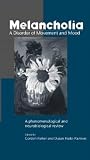  : Melancholia: A Disorder of Movement and Mood: A Phenomenological and Neurobiological Review