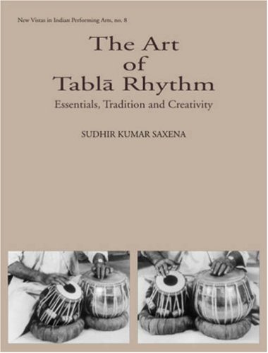 The Art of Tabla Rhythm: Essentials, Tradition and Creativity- Book & CD (New Vistas in Indian Performing Arts)