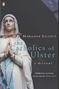The Catholics of Ulster: A History