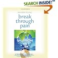 Break Through Pain: A Step-by-Step Mindfulness Meditation Program for Transforming Chronic and Acute Pain by  Shinzen Young