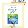 Break Through Pain: A Step-by-Step Mindfulness Meditation Program for Transforming Chronic and Acute Pain by Shinzen Young