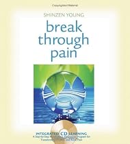 Break Through Pain: A Step-by-Step Mindfulness Meditation Program for Transforming Chronic and Acute Pain