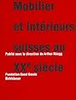 Mobilier et intérieurs suisses au XXe siècle (French Edition)