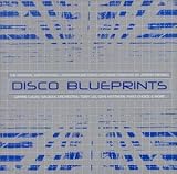 Disco Blueprints: The Original Inspirational Underground Disco Anthems