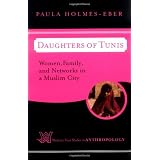 Daughters of Tunis: Women, Family, and Networks in a Muslim City (Westview Case Studies in Anthropology)