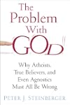 The Problem with God: Why Atheists, T...