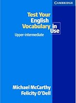 Test your English Vocabulary in Use Upper-Intermediate (Vocabulary in Use)