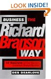 Business the Richard Branson Way: 10 Secrets of the World's Leading Brand Builder (Big Shots Series)