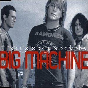 The Goo Goo Dolls - Big Machine - Zortam Music