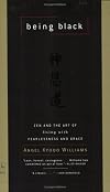 Being Black: Zen and the Art of Living with Fearlessness and Grace