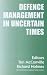Defence Management in Uncertain Times (Cranfield Defence Management)