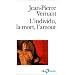 L'Individu, la mort, l'amour : Soi-m�me et l'autre en Gr�ce ancienne
