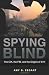 Image of Spying Blind: The CIA, the FBI, and the Origins of 9/11