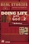 Doing Life with God 2: Real Stories Written by Students