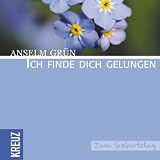 Ich finde dich gelungen: Zum Geburtstag - Anselm Gr&uuml;n