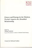 Greece and Europe in the modern period : aspects of a troubled relationship