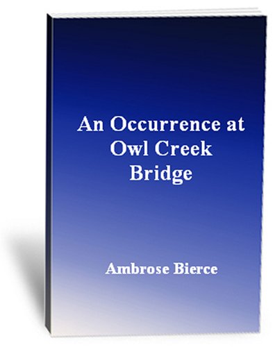 An Occurrence at Owl Creek Bridge