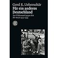 F�r ein anderes Deutschland: Der deutsche  Widerstand gegen den NS-Staat 1933 - 1945