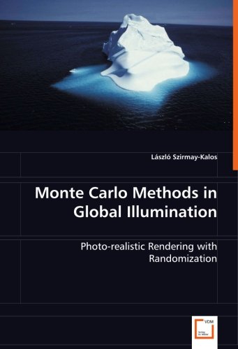 Monte Carlo Methods in Global Illumination: Photo-realistic Rendering with Randomization