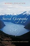 Sacred Geography: Geomancy : Co-Creating the Earth Cosmos