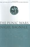 The Punic Wars: Rome, Carthage, and the Struggle for the Mediterranean