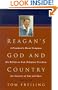 Reagan's God and Country: A President's Moral Compass : His Beliefs on God, Religious Freedom, the Sanctity of Life, and More