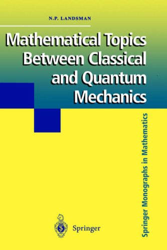 Mathematical Topics Between Classical and Quantum Mechanics (Springer Monographs in Mathematics)