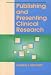 Publishing and Presenting Clinical Research