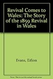 Revival comes to Wales : the story of the 1859 revival in Wales