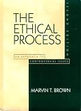 The Ethical Process: An Approach to Controversial Issues (2nd Edition)