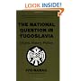 The National Question in Yugoslavia: Origins, History, Politics
