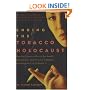 Ending the Tobacco Holocaust: How Big Tobacco Affects Our Health, Pocketbook and Political Freedom--And What We Can Do About It