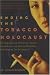 Ending the Tobacco Holocaust: How Big Tobacco Affects Our Health, Pocketbook and Political Freedom--And What We Can Do About It