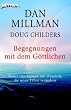 Begegnungen mit dem G�ttlichen: Wahre Geschichten von Wundern, die unser Leben ver�ndern