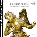 Delalande - Te Deum / Gens, Piau, Steyer, Fouchécourt, Piolino, Corréas, Les Arts Florissants, Christie