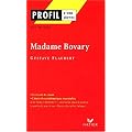 Profil d'une oeuvre : Madame Bovary (1856), Flaubert